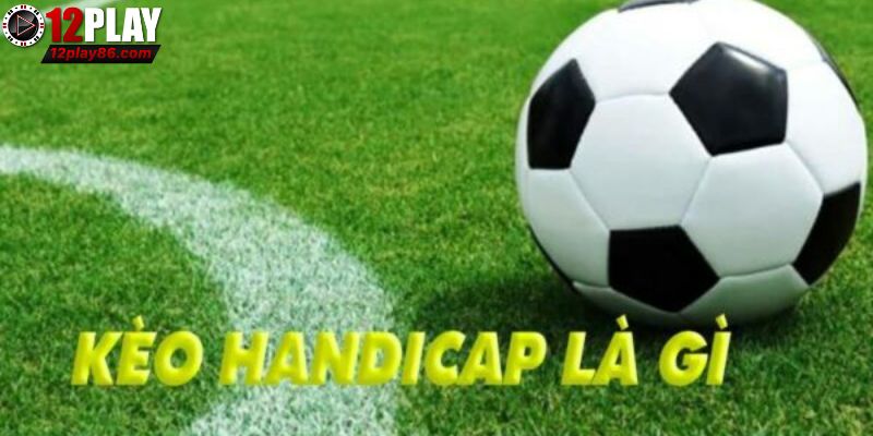 Các hình thức phổ biến ở kèo Handicap là gì