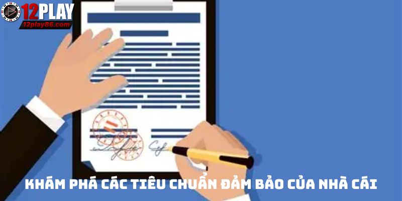 Khám phá các tiêu chuẩn đảm bảo của nhà cái